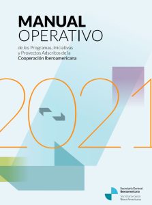Manual Operativo de los Programas, Iniciativas y Proyectos Adscritos de la Cooperación Iberoamericana