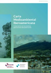 Carta Medioambiental Iberoamericana. Compromiso con las próximas generaciones iberoamericanas