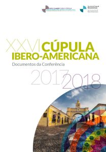XXVI Cúpula Ibero-Americana. Documentos da Conferência 2017 – 2018