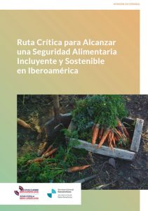 Ruta Crítica para Alcanzar una Seguridad Alimentaria Incluyente y Sostenible en Iberoamérica