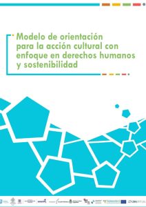 Modelo de Orientación para la Acción Cultural con enfoque en derechos humanos y sostenibilidad
