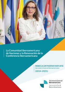 La Comunidad Iberoamericana de Naciones y la Renovación de la Conferencia Iberoamericana. Rebeca Grynspan Mayufis